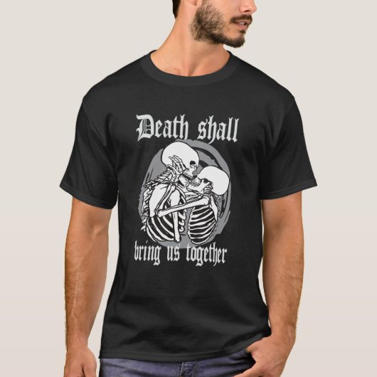 Death Shall Bring Us Together Gothic Aesthetic Cor T-Shirt (Vorderseite)