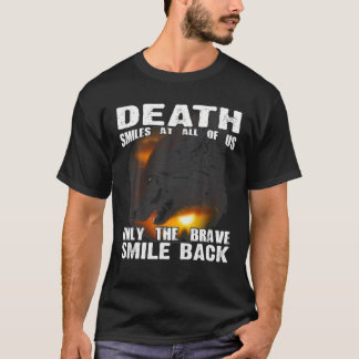 Death Smile At All Of Us Only The Brave Smile Back T-Shirt