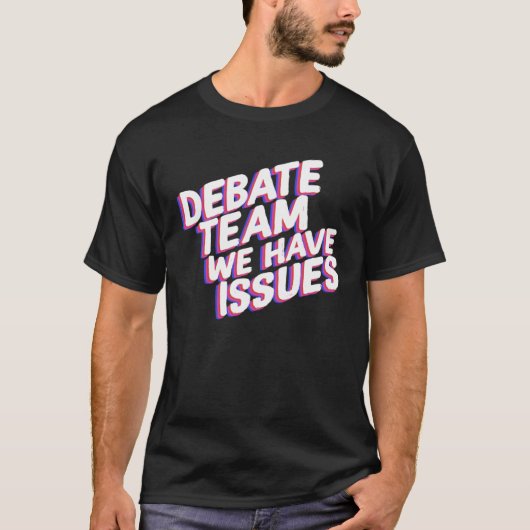 Debate Team We Have Issues Viewpoints Discuss Disc T-Shirt (Vorderseite)