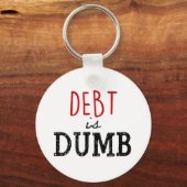 Debt is dumb Dave Ramsey Schlüsselanhänger (Vorderseite)