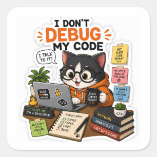 Debug Katze – Ich debugge meinen Code nicht, ich s Quadratischer Aufkleber