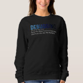 Debugging Definition Programming Software Develope Sweatshirt (Vorderseite)