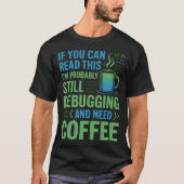 Debugging Need Coffee Software-Entwickler T-Shirt (Vorderseite)