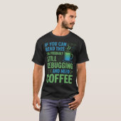 Debugging Need Coffee Software-Entwickler T-Shirt (Vorne ganz)