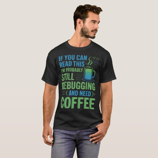 Debugging Need Coffee Software-Entwickler T-Shirt (Vorne ganz)