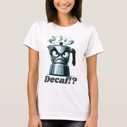 Decaf? Angry Moka Espresso Coffee Pot T-Shirt (Vorderseite)