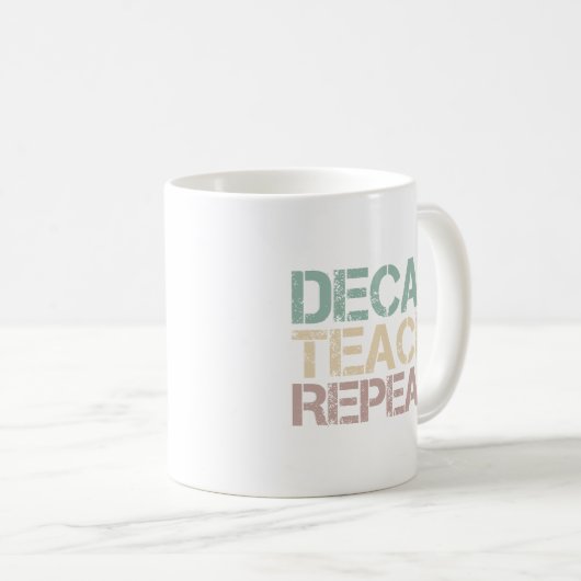 Decaf Coffee Teach Repeat Funny Teachers Quote Kaffeetasse (VorderseiteRechts)