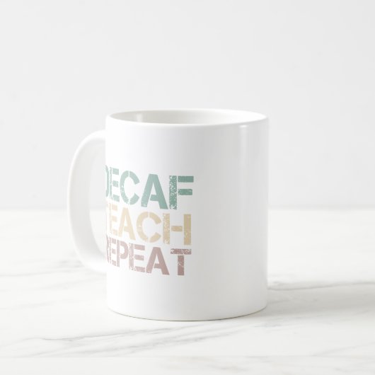 Decaf Coffee Teach Repeat Funny Teachers Quote Kaffeetasse (Vorderseite Links)