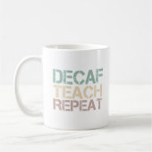 Decaf Coffee Teach Repeat Funny Teachers Quote Kaffeetasse (Links)