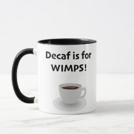 Decaf is for Wimps Tasse