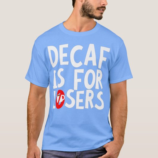 Decaf ist für Loser Premium T-Shirt (Vorderseite)