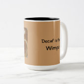 Decaf ist für Wimps-Tasse Zweifarbige Tasse (VorderseiteRechts)