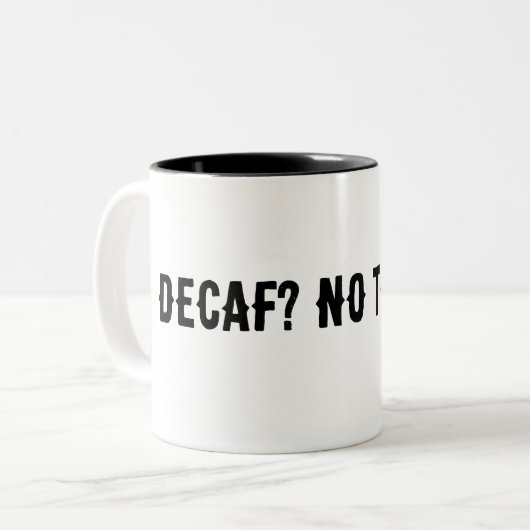 Decaf? Nein Danke Zweifarbige Tasse (Vorderseite Links)