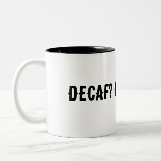 Decaf? Nein Danke Zweifarbige Tasse (Links)