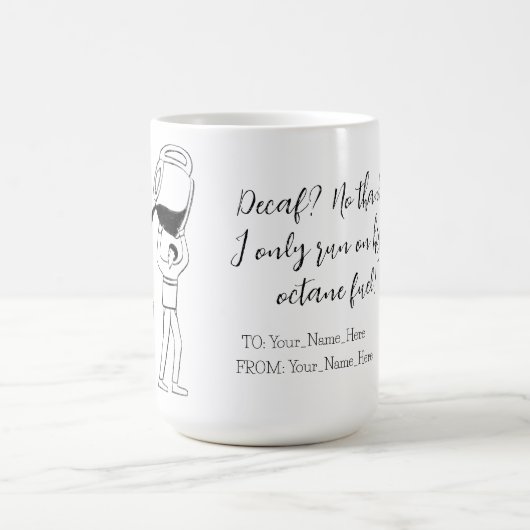 Decaf? No thanks. I only run on high-octane fuel! Kaffeetasse (Mittel)