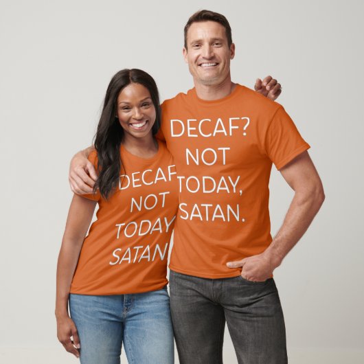 Decaf Not Today Satan Funny T-Shirt (Unisex)