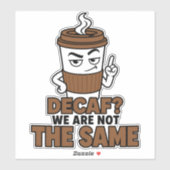 Decaf We Are Not The Same Lustiger Kaffeesticker Aufkleber (Blatt)