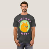 DECAF WTF - Funny Decaf Coffee Cat Shirt (Vorne ganz)