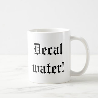 Decal water! Tasse