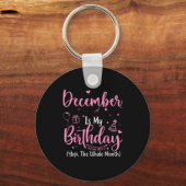 December Is My Birthday Yes The Whole Month Nk Bir Schlüsselanhänger (Vorderseite)
