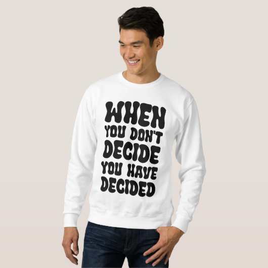 Decisions Define Direction Quote Design Sweatshirt (Vorne ganz)