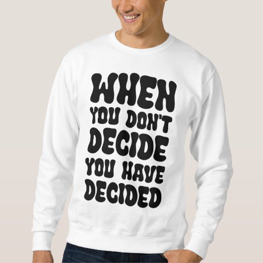 Decisions Define Direction Quote Design Sweatshirt (Vorderseite)