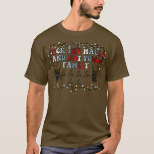 Deck die Hallen und nicht dein familienfreundliche T-Shirt