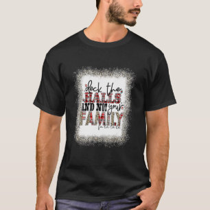 Deck die Hallen und nicht deine Familie glücklich T-Shirt