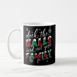 Deck die Hallen und nicht deine Familie Kaffeetasse