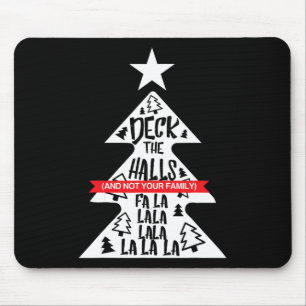 Deck die Hallen und nicht deine Familie lustige We Mousepad