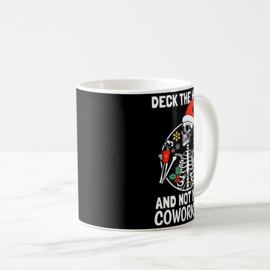 Deck The Hall Not Your Coworkers Funny Christmas S Kaffeetasse (VorderseiteRechts)