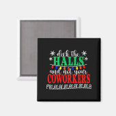 Deck The Halls And Not Your Coworkers Christmas Ma Magnet (Vorderseite/Rückseite)