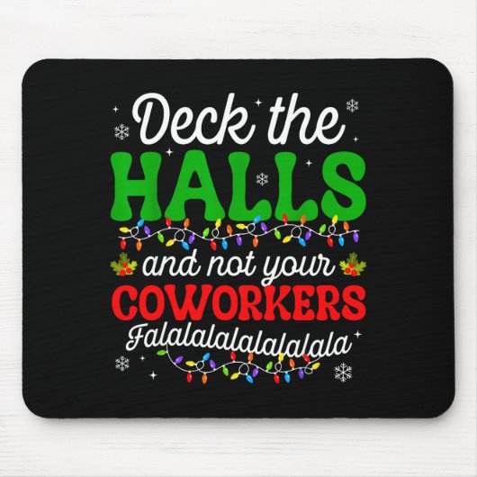 Deck The Halls And Not Your Coworkers Christmas Ma Mousepad (Vorne)