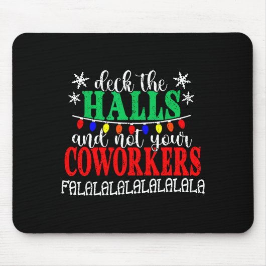 Deck The Halls And Not Your Coworkers Christmas Ma Mousepad (Vorne)