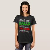Deck The Halls And Not Your Coworkers Christmas Ma T-Shirt (Vorne ganz)