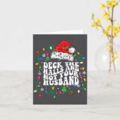 Deck The Halls And Not Your Husband Funny Christma Karte (Gelbe Blume)