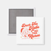 Deck The Halls And Not Your Nurse Funny Christmas Magnet (Vorderseite/Rückseite)