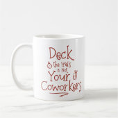 Deck the Halls Büro Humor Kaffeetasse (Links)