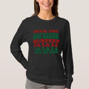 Deck The Halls Mache einige Burpees Fa La La Töte T-Shirt