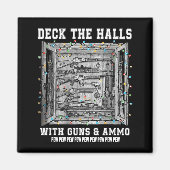 Deck The Halls With Guns &amp; Ammo  Magnet (Vorne)