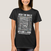 Deck The Halls With Guns &amp; Ammo  T-Shirt (Vorderseite)