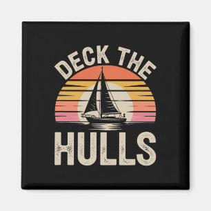 Deck The Hulls Funny Nautiful Sailing 1 Magnet