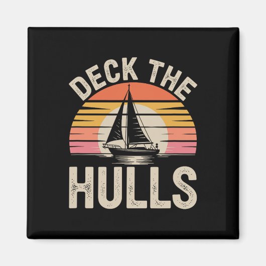 Deck The Hulls Funny Nautiful Sailing 1 Magnet (Vorne)