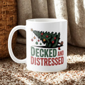 Decked and Distressed | Christmas Chaos Humor Kaffeetasse