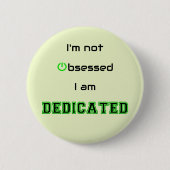 Dedicated nicht besessen Geek lustig Button (Vorderseite)