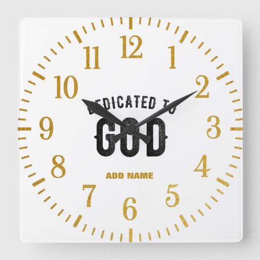 DEDICATED TO GOD COOL CUSTOMIZABLE BLACK TEXT QUADRATISCHE WANDUHR (Vorderseite)