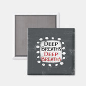 Deep Breaths Kühlschrank Magnet (Vorderseite/Rückseite)