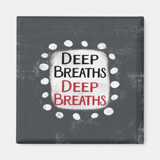Deep Breaths Kühlschrank Magnet (Vorne)