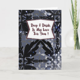 Deep & Dark Is My Love for You Anniversary  Karte