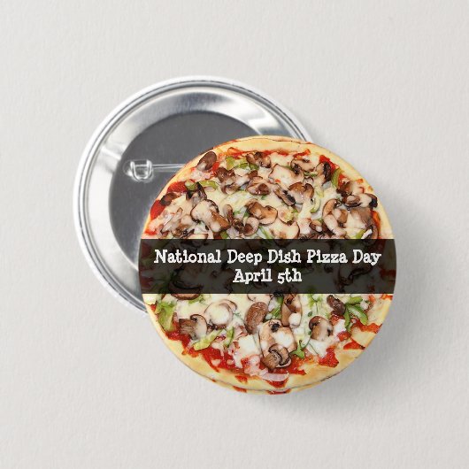 Deep Dish Pizza Day April 5th Holiday Button (Vorne & Hinten)